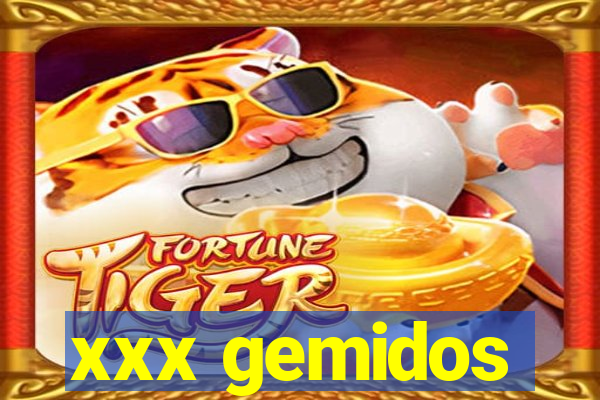 xxx gemidos